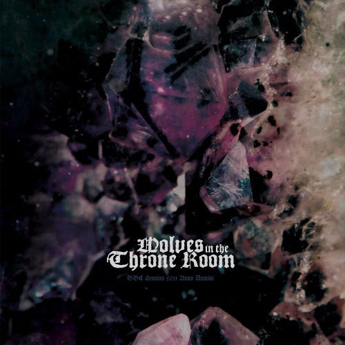 Wolves In The Throne Room : BBC Session 2011 Anno Domini (12",EP,45 RPM,Limited Edition)