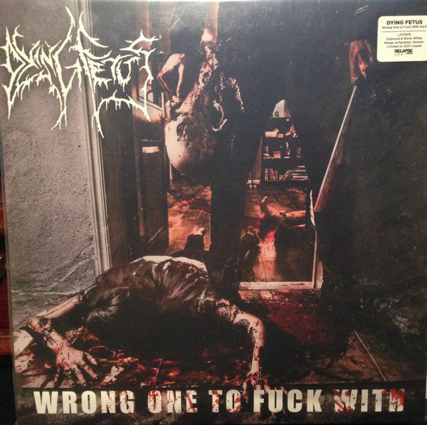 Dying Fetus : Wrong One To Fuck With (12",45 RPM,Album,Limited Edition)