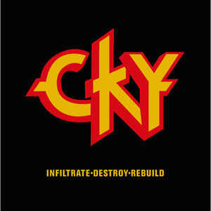CKY : Infiltrate•Destroy•Rebuild (Album)