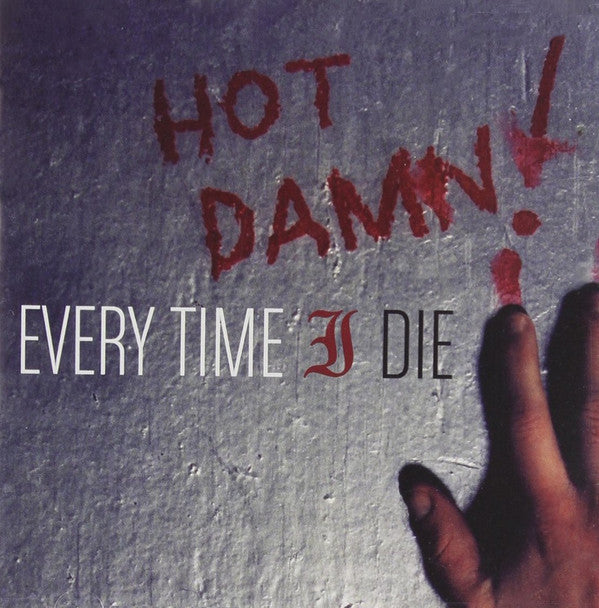 Every Time I Die : Hot Damn! (Album)