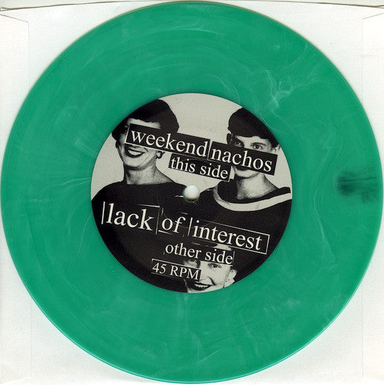 Weekend Nachos / Lack Of Interest : Weekend Nachos / Lack Of Interest (7",45 RPM,EP,Limited Edition)