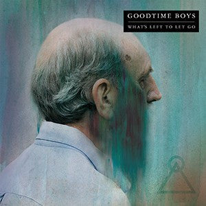 Goodtime Boys : What's Left To Let Go (LP)