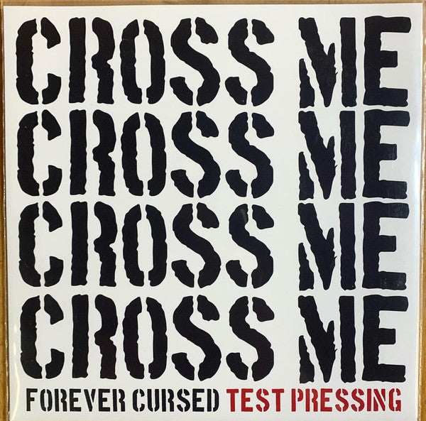 Cross Me (2) : Forever Cursed (7",33 ⅓ RPM,EP,Numbered,Test Pressing,White Label)