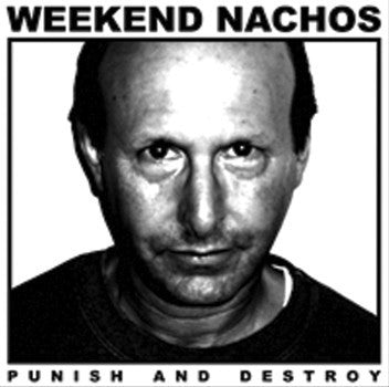 Weekend Nachos : Punish And Destroy (LP,Repress)